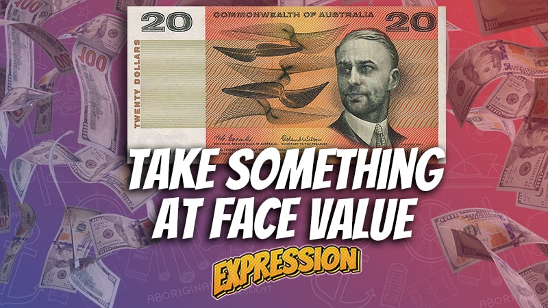 ae 1238, aussie english podcast, australian english, face value, take something at face value, take something at face value example, take something at face value expression, take something at face value meaning, take something at face value origin, take something at face value synonyms, english expressions, english idioms, figurative expressions, learn english online course, learn english podcast, learn language podcast, pete smissen, use take something at face value in a sentence, what is take something at face value, what is face value, human body idioms