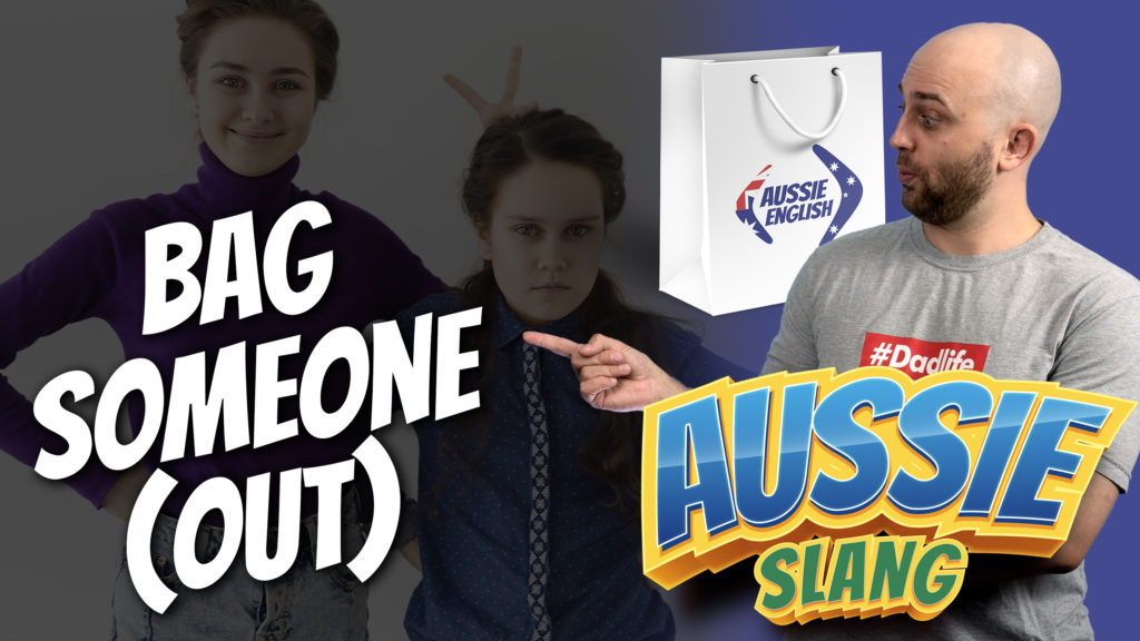 pete smissen, host of aussie english podcast, australian slang phrases, bag someone out meaning, what is bag out meaning, how to bag someone out