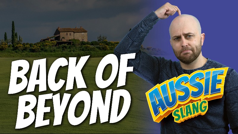 pete smissen, host of aussie english podcast, aussie slang, learn australian slang, what is back of beyond, back of beyond meaning, learn english online free, learn english online course