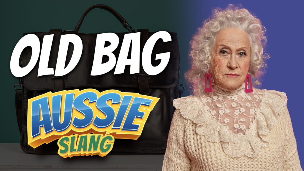 pete smissen, host of aussie english, australian slang, aussie slang, what is an old bag expression, an old bag meaning