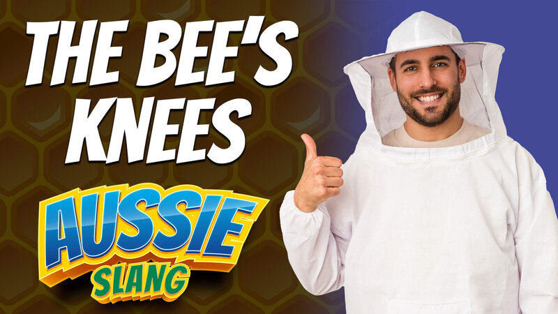 pete smissen, host of the aussie english podcast, aussie slang, australian slang, the bees knees, bee's knees, bees knees meaning, what is bees knees