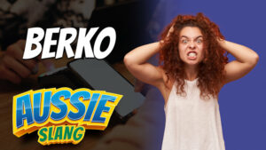 pete smissen, host of the aussie english podcast, australian slang, aussie slang, what is berko, berko meaning, slang for crazy woman australia, learn english online course, learn english with pete, learn english using podcast, language podcast